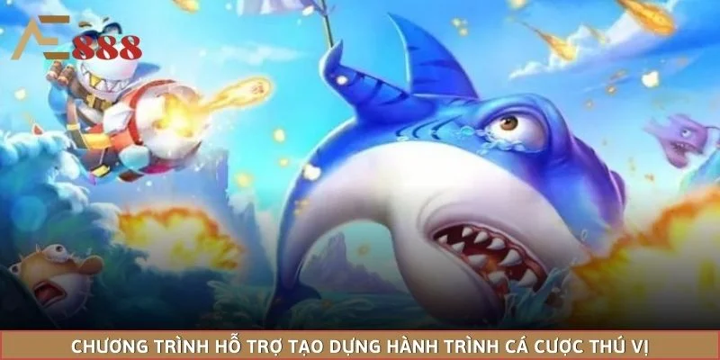 Chương trình hỗ trợ tạo dựng hành trình cá cược thú vị