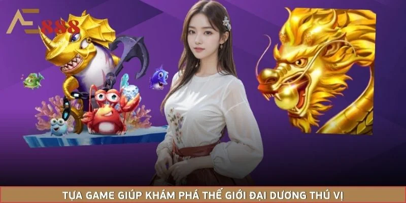 Tựa game giúp khám phá thế giới đại dương thú vị