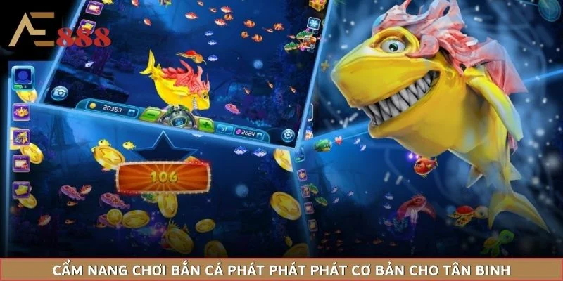 Cẩm nang chơi bắn cá phát phát phát cơ bản cho tân binh