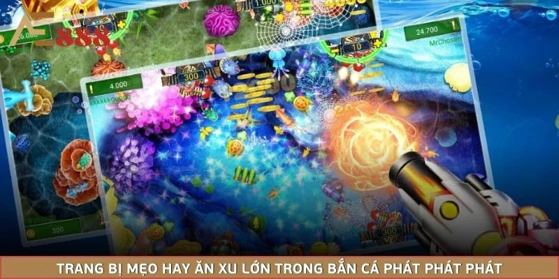 Trang bị mẹo hay ăn xu lớn trong bắn cá phát phát phát
