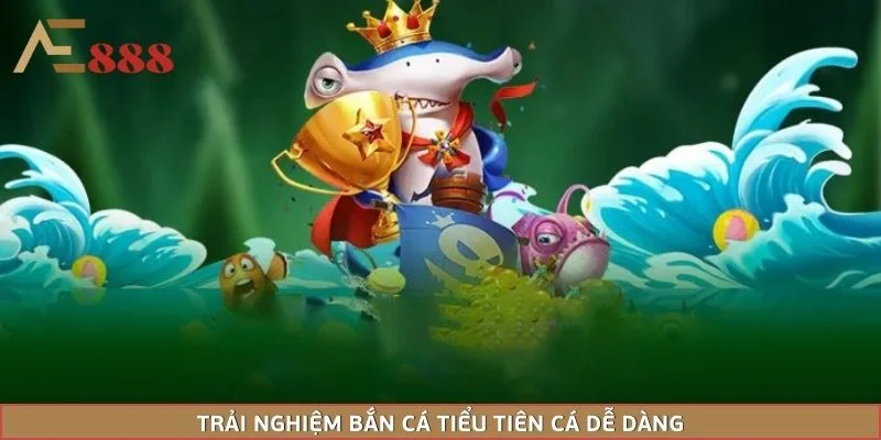 Trải nghiệm bắn cá tiểu tiên cá dễ dàng