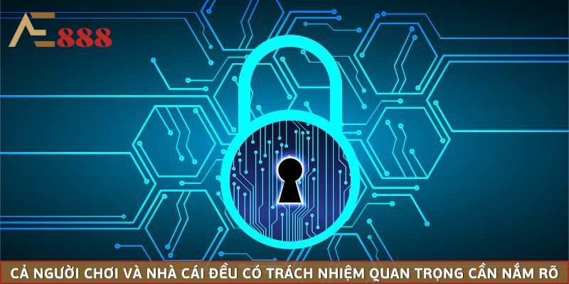 Cả người chơi và nhà cái đều có trách nhiệm quan trọng cần nắm rõ