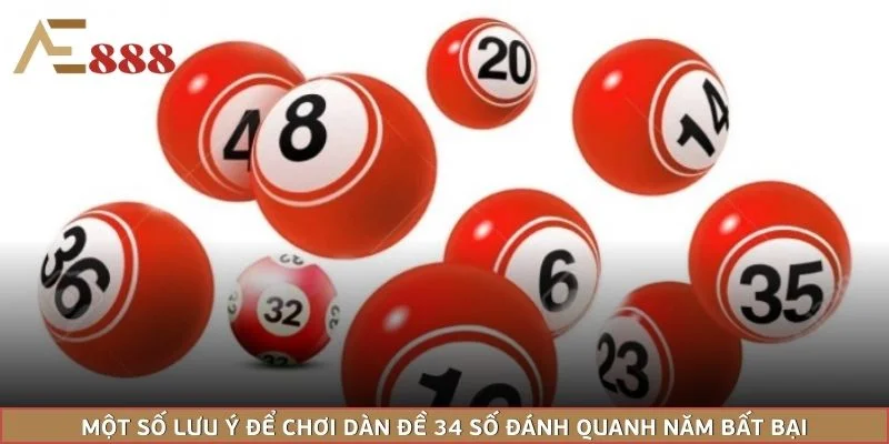 Một số lưu ý để chơi dàn đề 34 số đánh quanh năm bất bại
