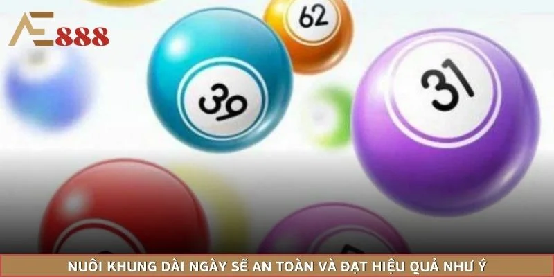 Nuôi khung dài ngày sẽ an toàn và đạt hiệu quả như ý