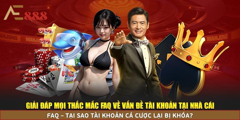 FAQ – Tại sao tài khoản cá cược lại bị khóa?