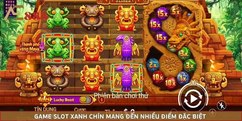 Game slot xanh chín mang đến nhiều điểm đặc biệt