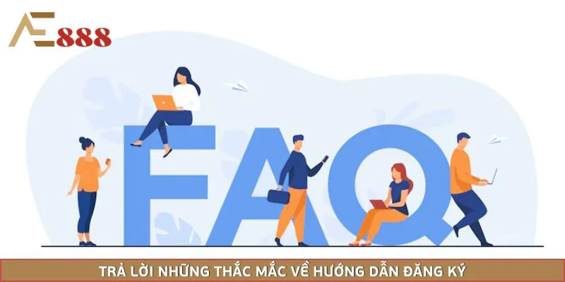 Trả lời những thắc mắc về hướng dẫn đăng ký
