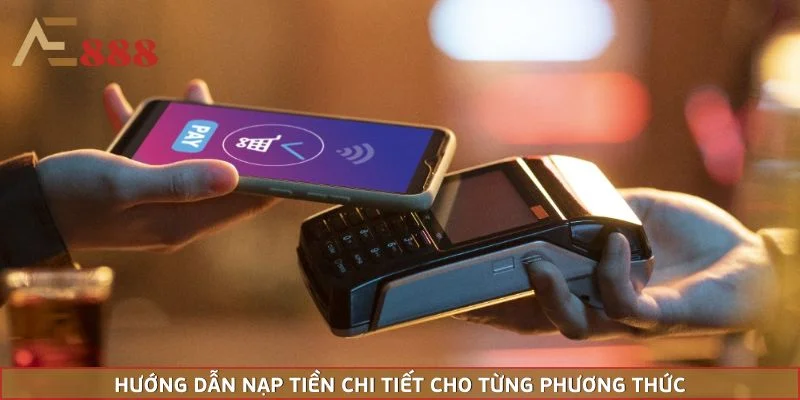 Hướng dẫn nạp tiền chi tiết cho từng phương thức