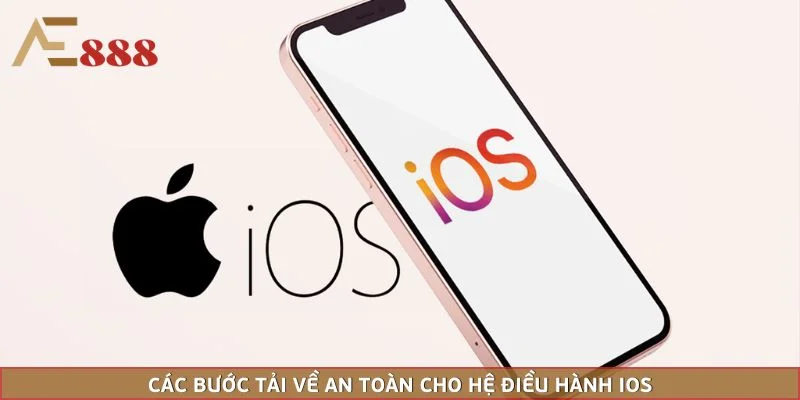 Các bước tải về an toàn cho hệ điều hành IOS