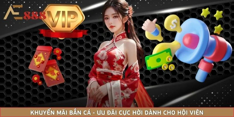Khuyến Mãi Bắn Cá - Ưu Đãi Cực Hời Dành Cho Hội Viên