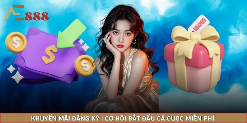 Khuyến Mãi Đăng Ký | Cơ Hội Bắt Đầu Cá Cược Miễn Phí