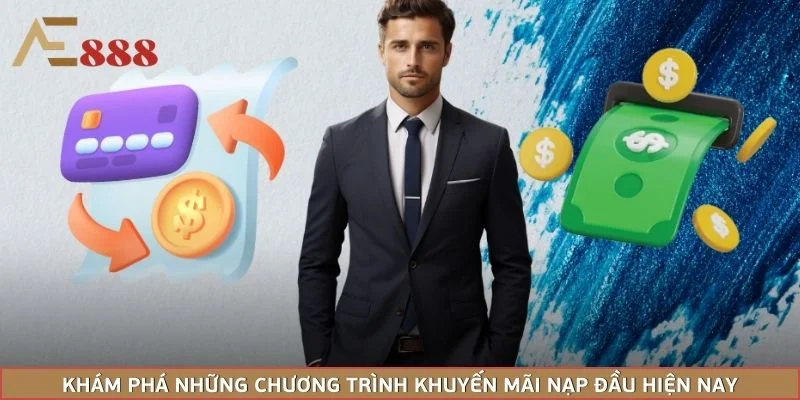 Khám phá những chương trình khuyến mãi nạp đầu hiện nay