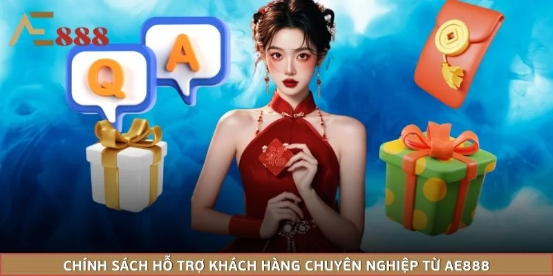 Chính sách hỗ trợ khách hàng chuyên nghiệp từ AE888