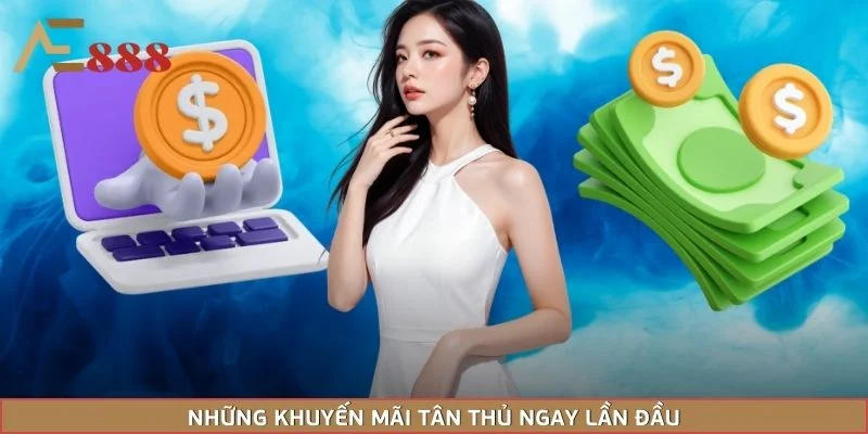 Những khuyến mãi tân thủ ngay lần đầu