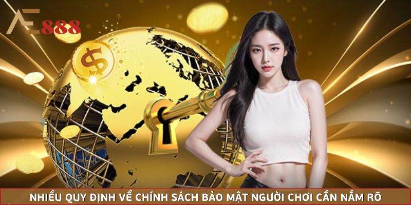 Nhiều quy định về chính sách bảo mật người chơi cần nắm rõ