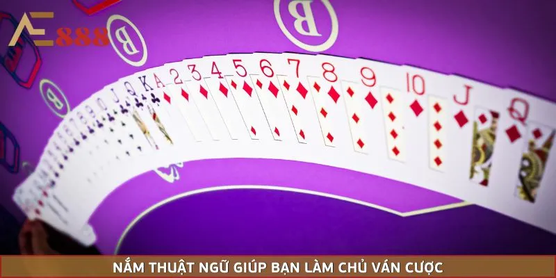 Nắm thuật ngữ giúp bạn làm chủ ván cược
