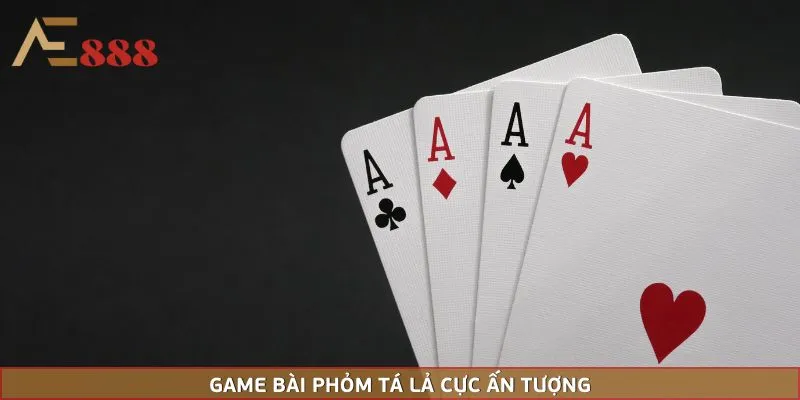Game bài phỏm tá lả cực ấn tượng