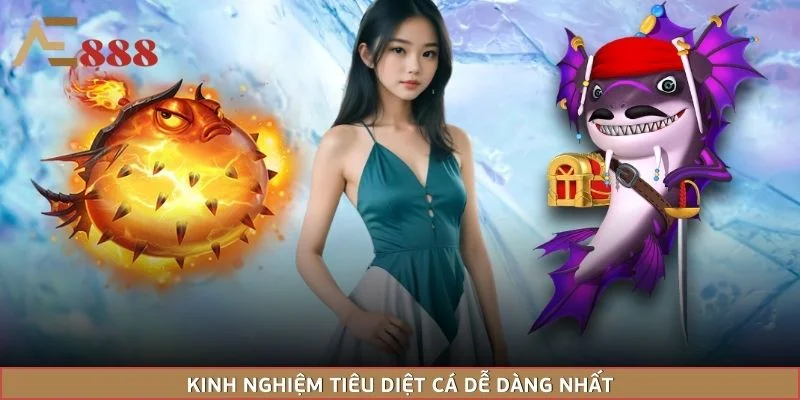 Kinh nghiệm tiêu diệt cá dễ dàng nhất