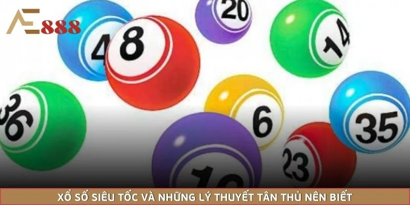 Xổ Số Siêu Tốc Và Những Lý Thuyết Tân Thủ Nên Biết